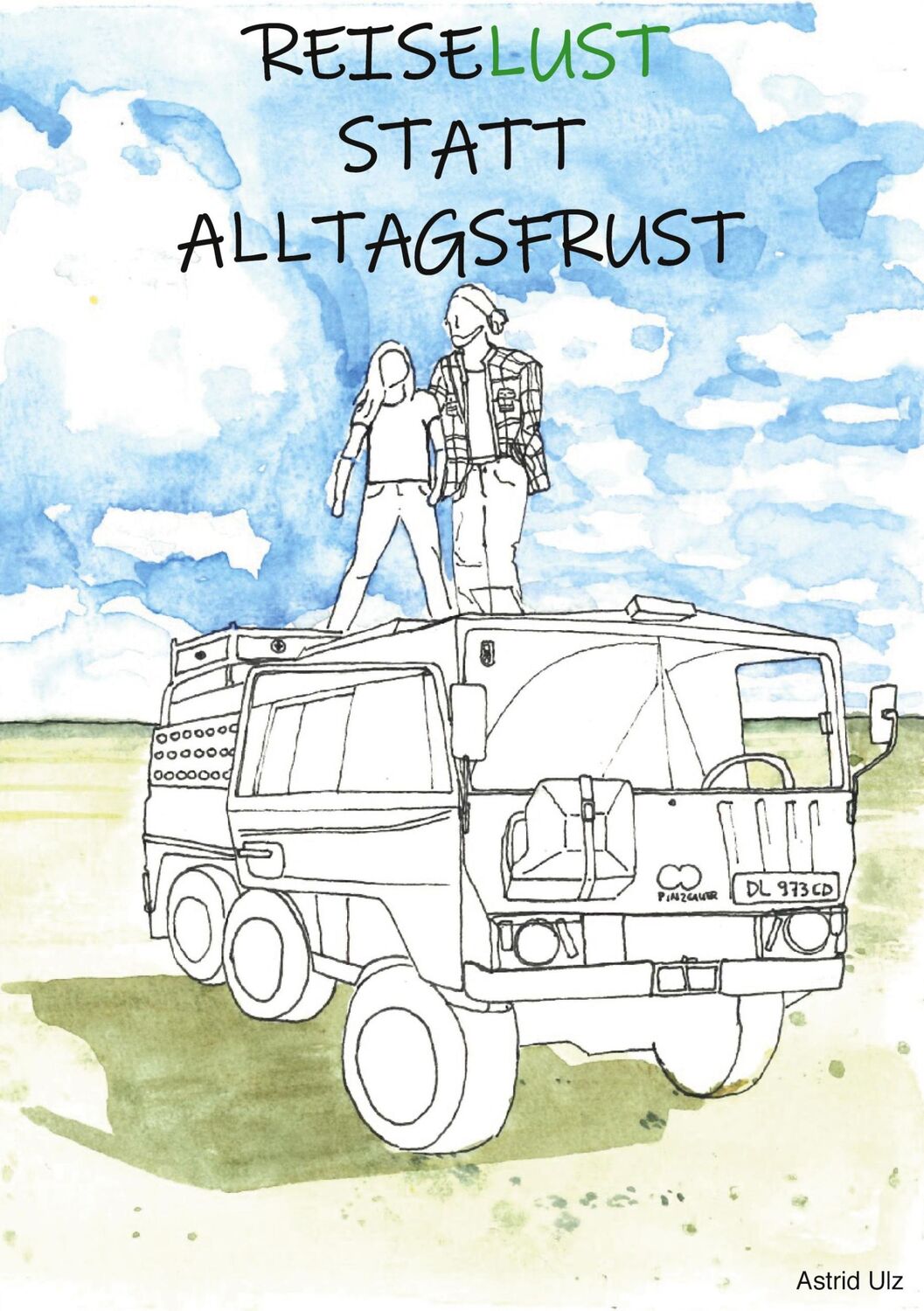 Cover: 9783750402997 | Reiselust statt Alltagsfrust | Astrid Ulz | Taschenbuch | Paperback