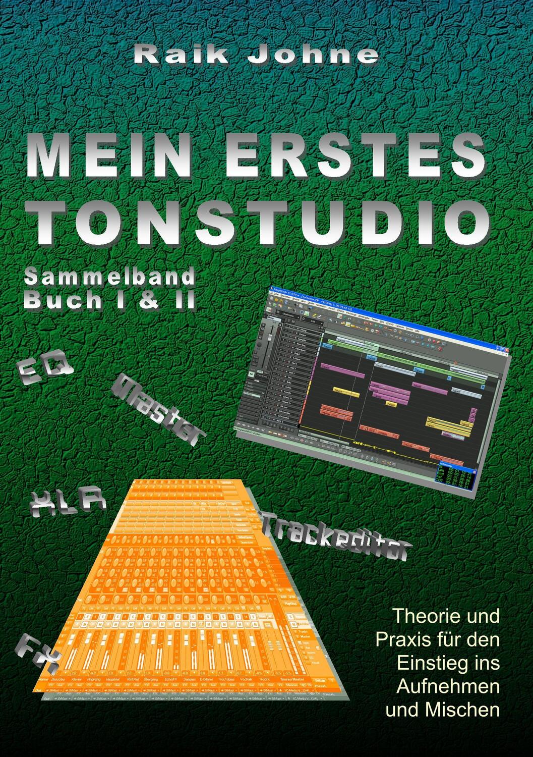 Cover: 9783746036175 | Mein erstes Tonstudio - Sammelband Buch I & II | Raik Johne | Buch