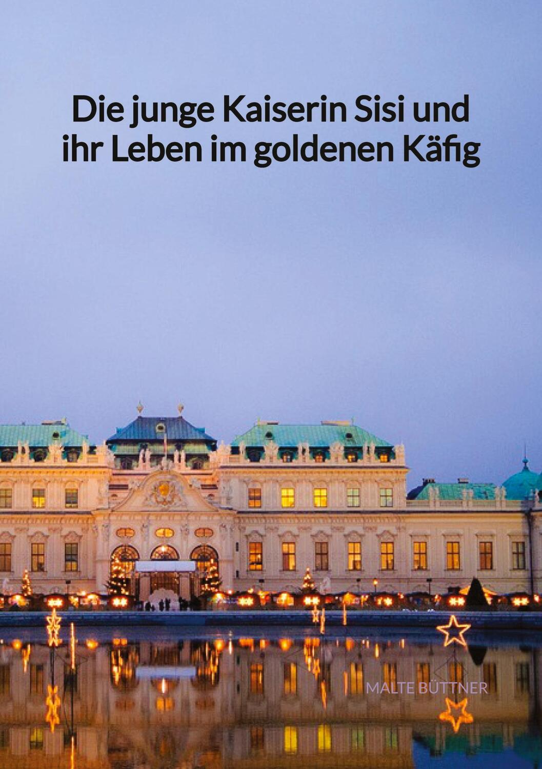 Cover: 9783347994997 | Die junge Kaiserin Sisi und ihr Leben im goldenen Käfig | Büttner