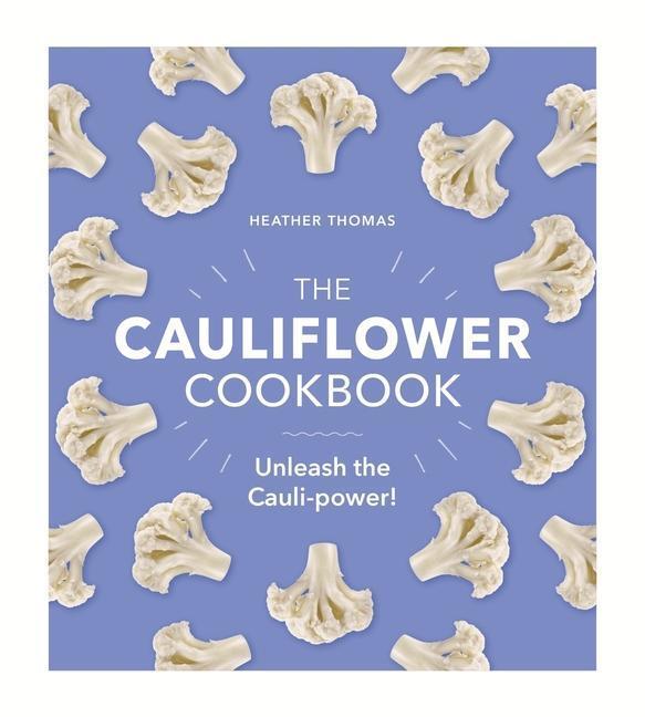 Cover: 9781529106039 | The Cauliflower Cookbook: Unleash the Cauli-Power! | Heather Thomas