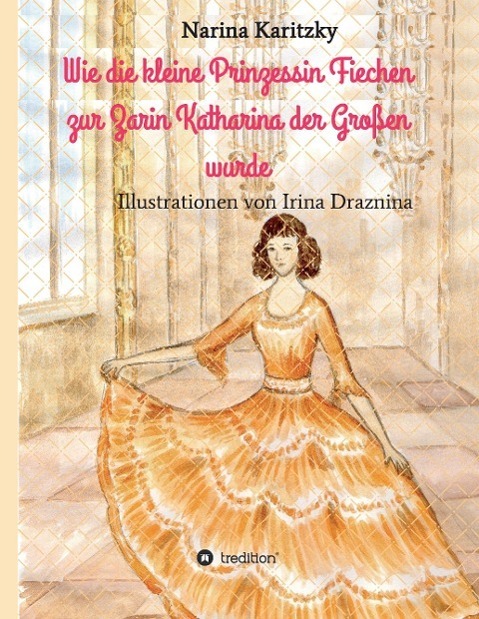 Cover: 9783732357697 | Wie die kleine Prinzessin Fiechen zur Zarin Katharina der Großen wurde