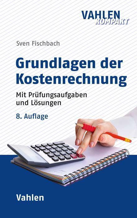 Cover: 9783800667628 | Grundlagen der Kostenrechnung | Mit Prüfungsaufgaben und Lösungen