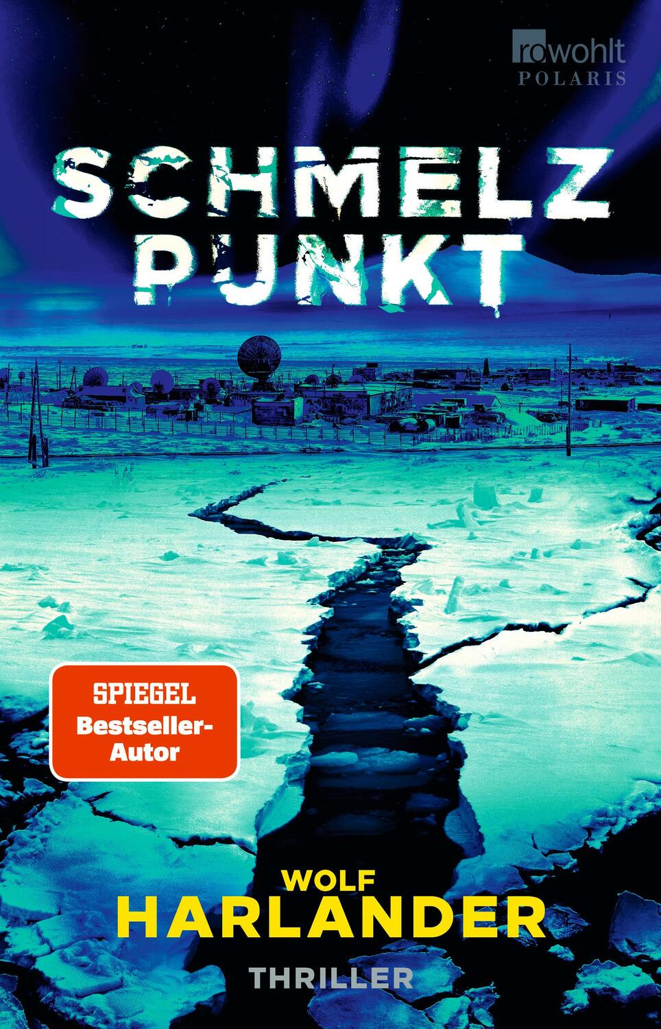 Cover: 9783499008627 | Schmelzpunkt | Der Thriller zum Klimawandel | Wolf Harlander | Buch