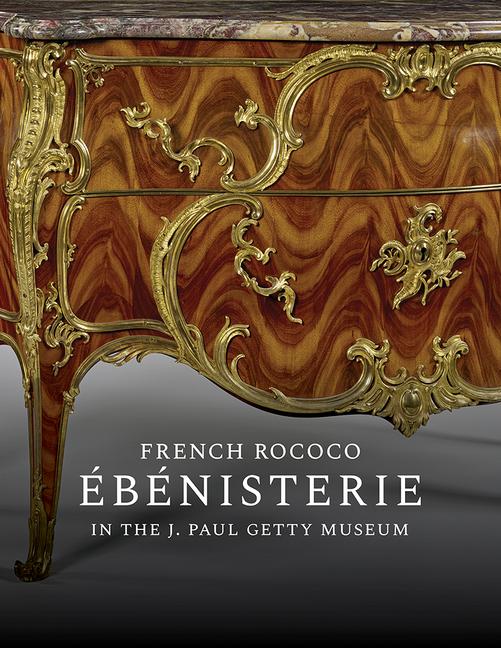 Cover: 9781606066300 | French Rococo Ébénisterie in the J. Paul Getty Museum | Wilson (u. a.)