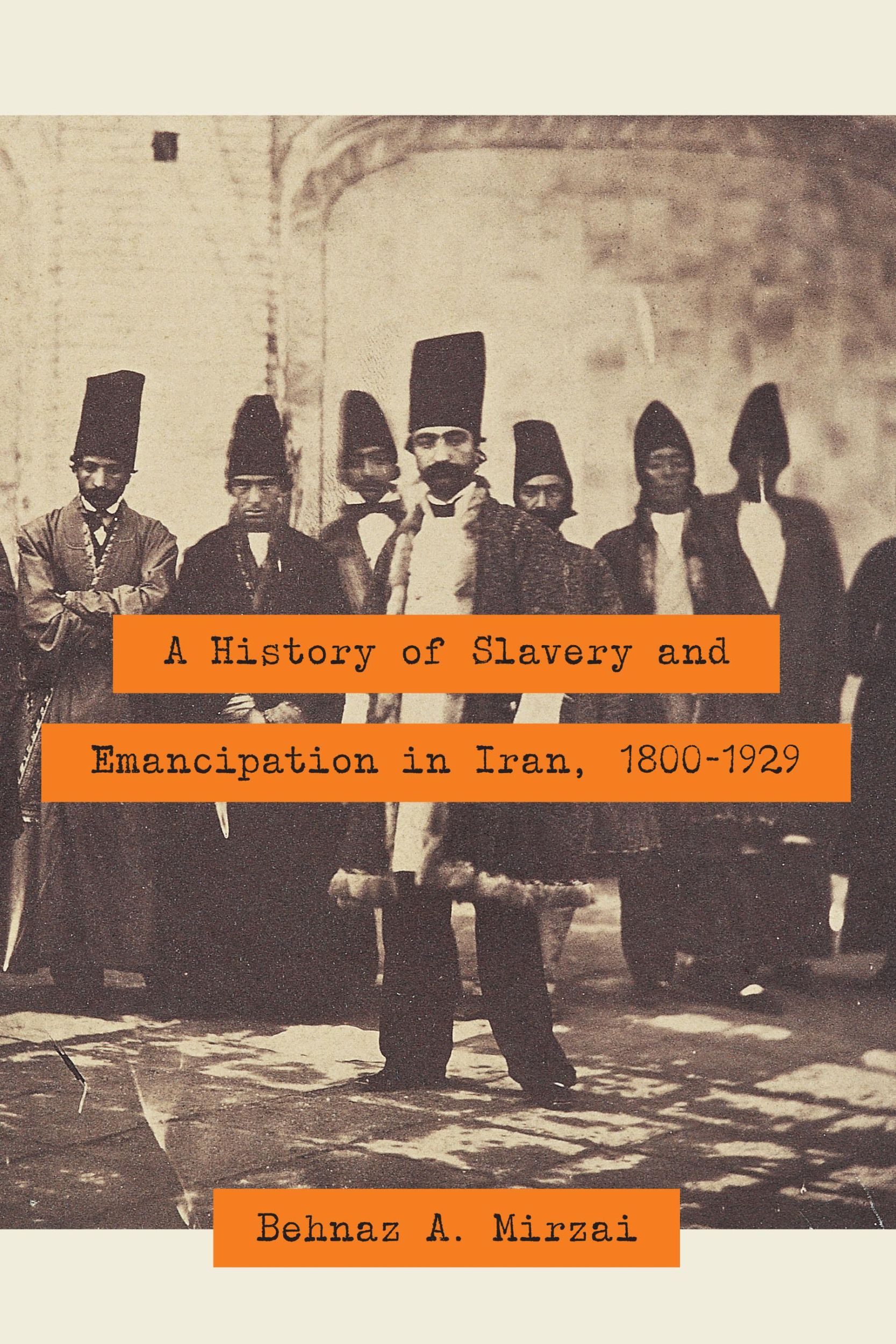 Cover: 9781477311868 | A History of Slavery and Emancipation in Iran, 1800-1929 | Mirzai