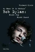 Cover: 9783936872453 | My Name It Is Nothin' | Bob Dylan: Nicht Pop, Nicht Kunst | Klein