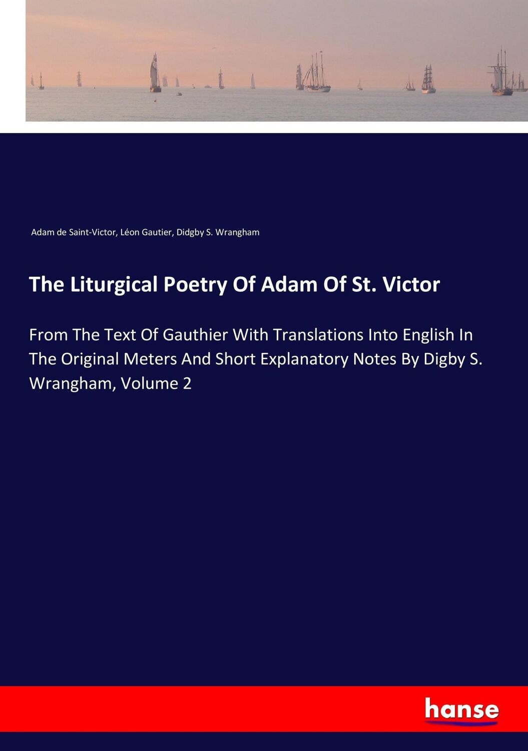 Cover: 9783337303044 | The Liturgical Poetry Of Adam Of St. Victor | Saint-Victor (u. a.)