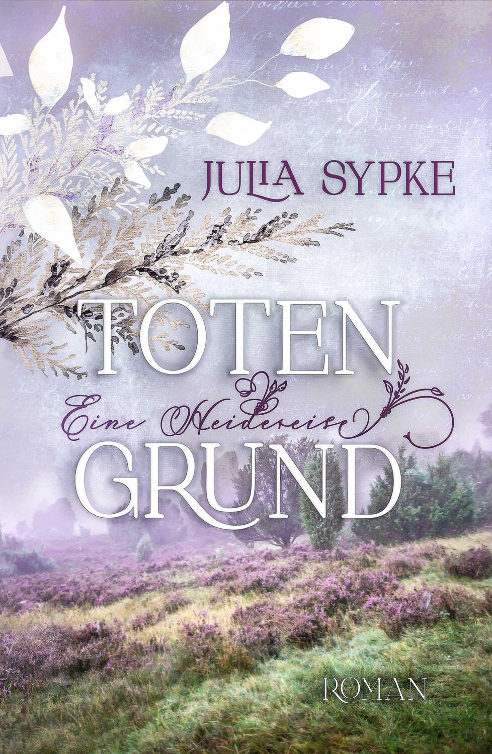 Cover: 9783969668719 | TOTENGRUND - Eine Heidereise | Julia Sypke | Taschenbuch | 462 S.