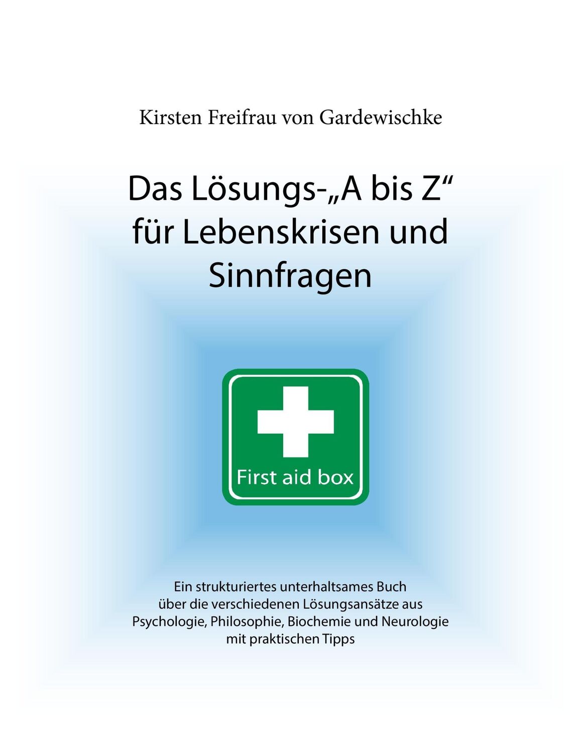 Cover: 9783732271047 | Das Lösungs-A bis Z für Lebenskrisen und Sinnfragen | Gardewischke