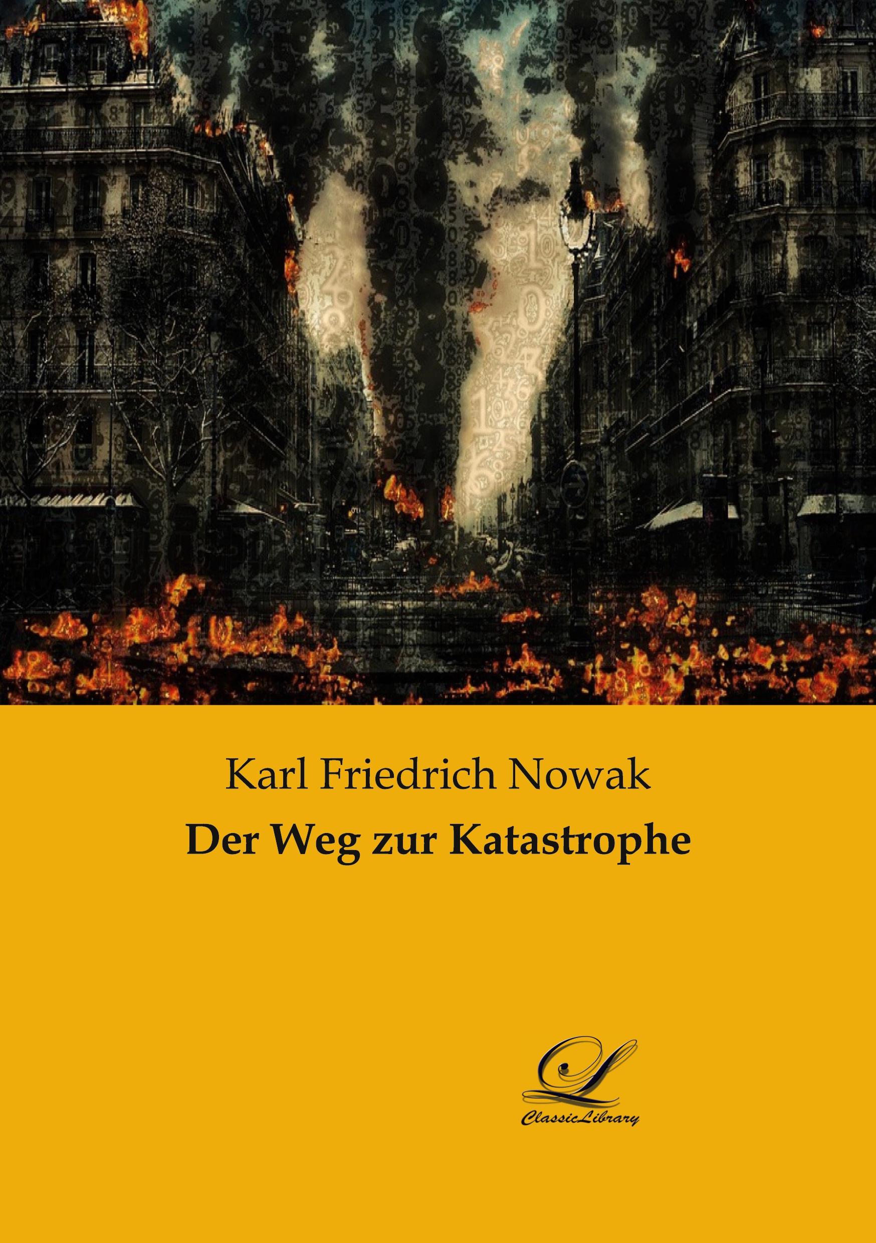 Cover: 9783961671007 | Der Weg zur Katastrophe | Karl Friedrich Nowak | Taschenbuch | 316 S.