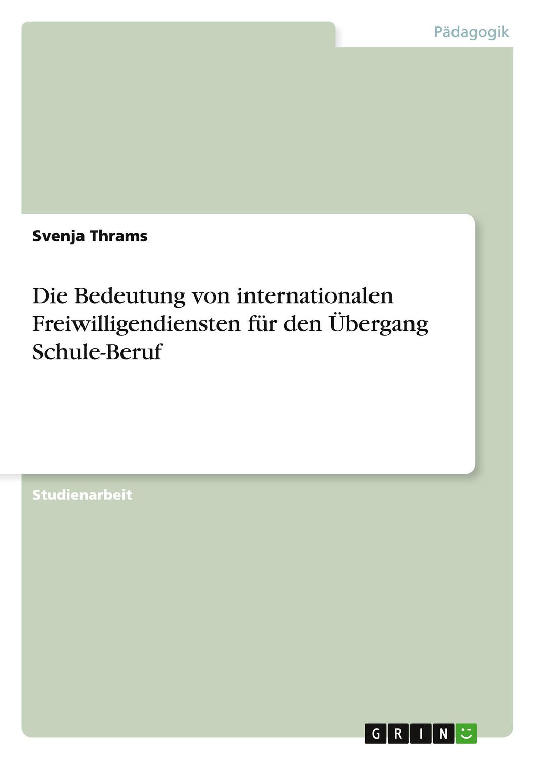 Cover: 9783656337935 | Die Bedeutung von internationalen Freiwilligendiensten für den...