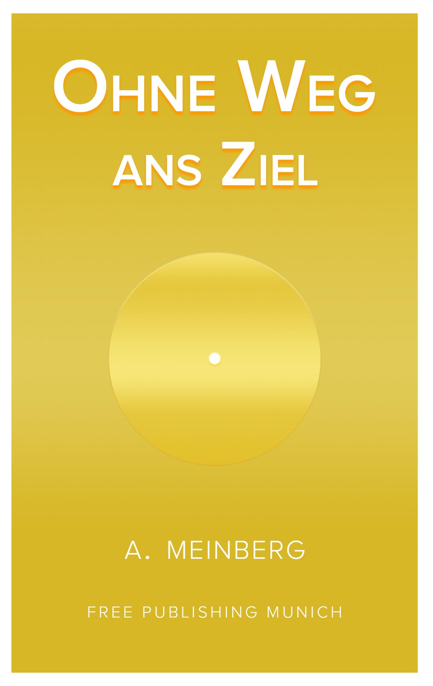 Cover: 9783980968942 | Ohne Weg ans Ziel | Athanasios Ajay Meinberg | Taschenbuch | Paperback