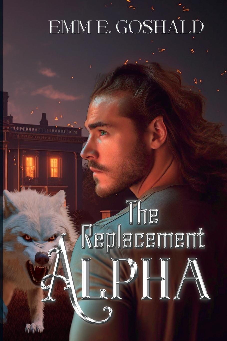 Cover: 9781738946716 | The Replacement Alpha | Emm E. Goshald | Taschenbuch | Paperback