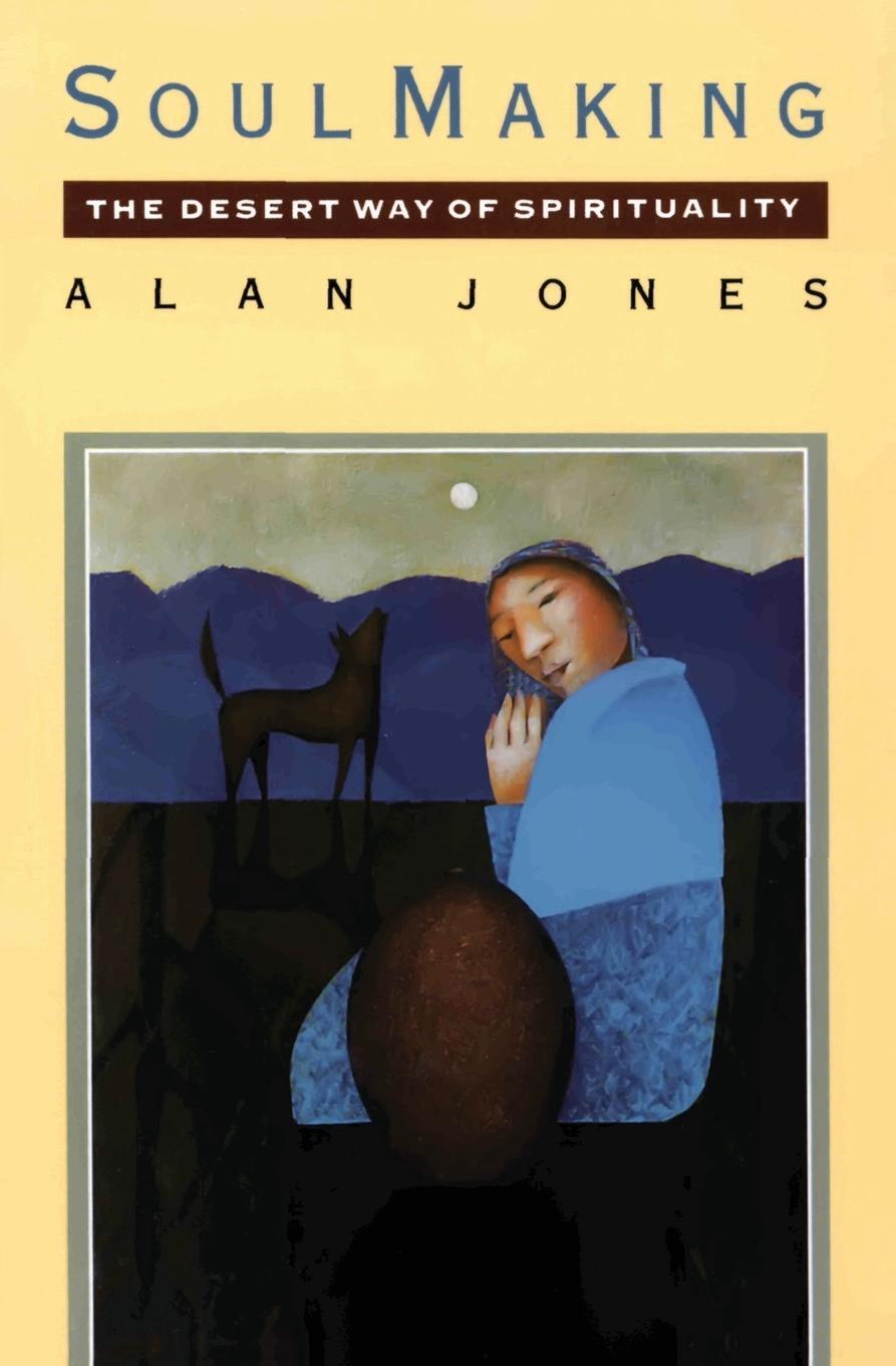 Cover: 9780060641795 | Soul Making | The Desert Way of Spirituality | Alan W Jones | Buch