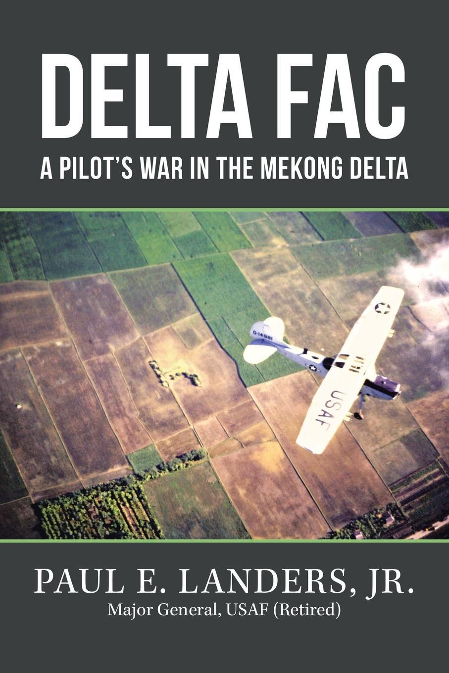 Cover: 9781665527743 | Delta Fac | A Pilot's War in the Mekong Delta | Paul E. Landers Jr