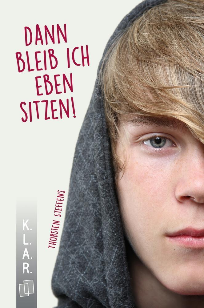 Cover: 9783834640604 | K.L.A.R. - Taschenbuch Dann bleib ich eben sitzen! | Thorsten Steffens