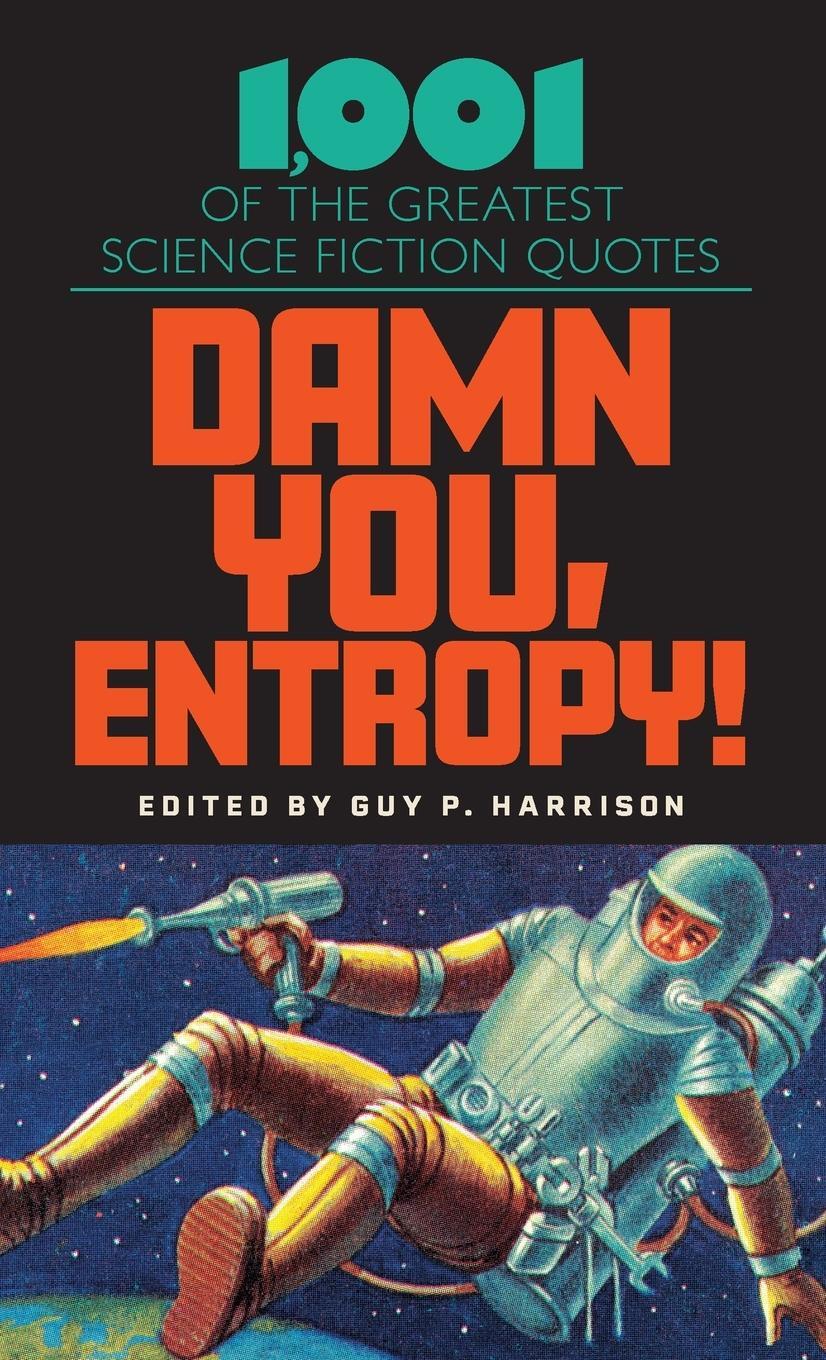 Cover: 9781633889842 | Damn You, Entropy! | 1,001 of the Greatest Science Fiction Quotes