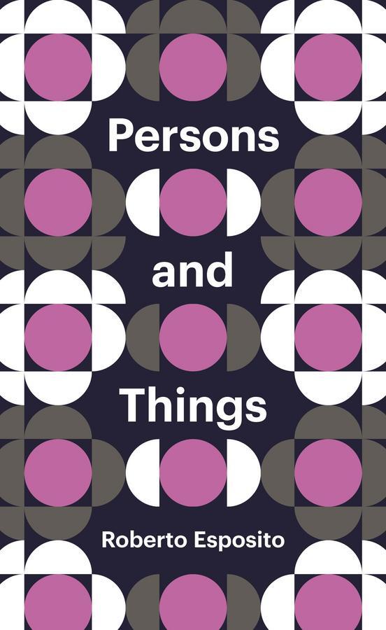 Cover: 9780745690650 | Persons and Things | From the Body's Point of View | Roberto Esposito