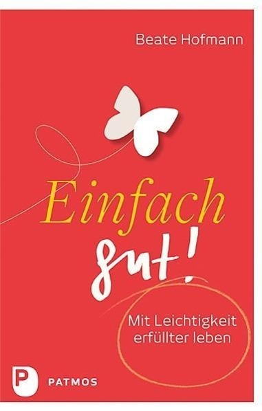 Cover: 9783843605892 | Einfach gut! | Mit Leichtigkeit erfüllter leben | Beate Hofmann | Buch