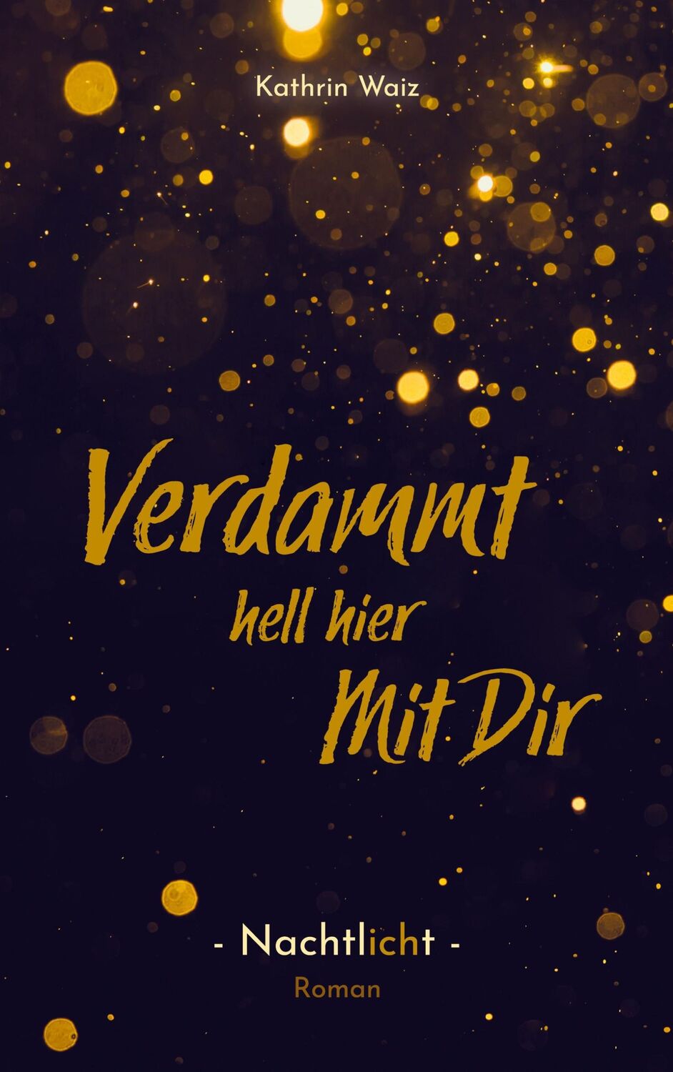 Cover: 9783749486489 | Verdammt hell hier mit dir | Nachtlicht | Kathrin Waiz | Taschenbuch