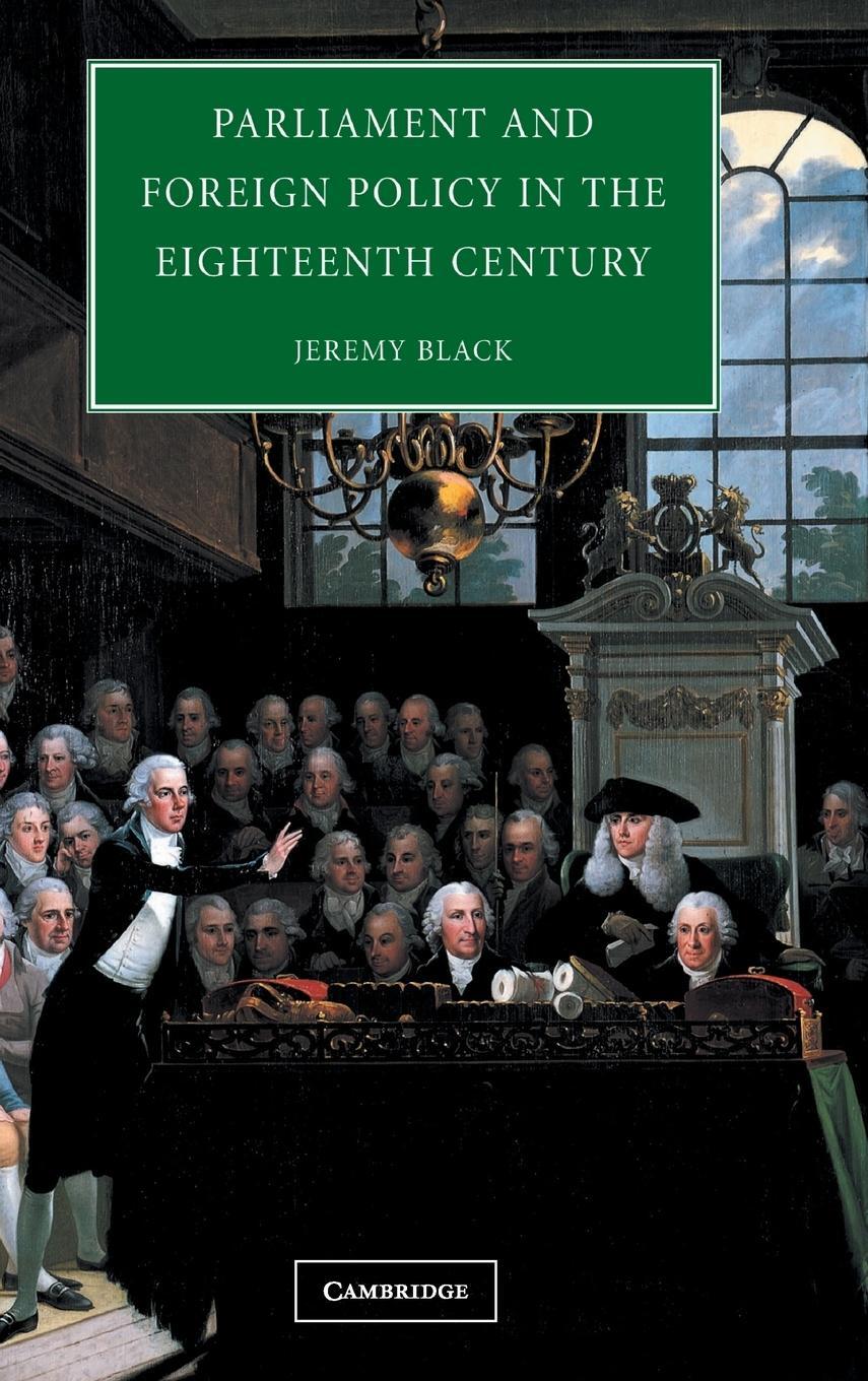 Cover: 9780521833318 | Parliament and Foreign Policy in the Eighteenth Century | Jeremy Black