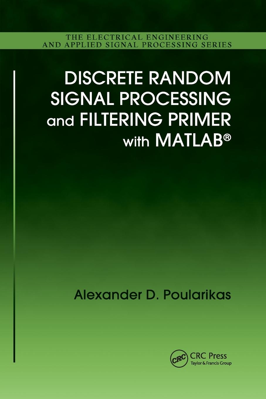 Cover: 9780367386313 | Discrete Random Signal Processing and Filtering Primer with MATLAB