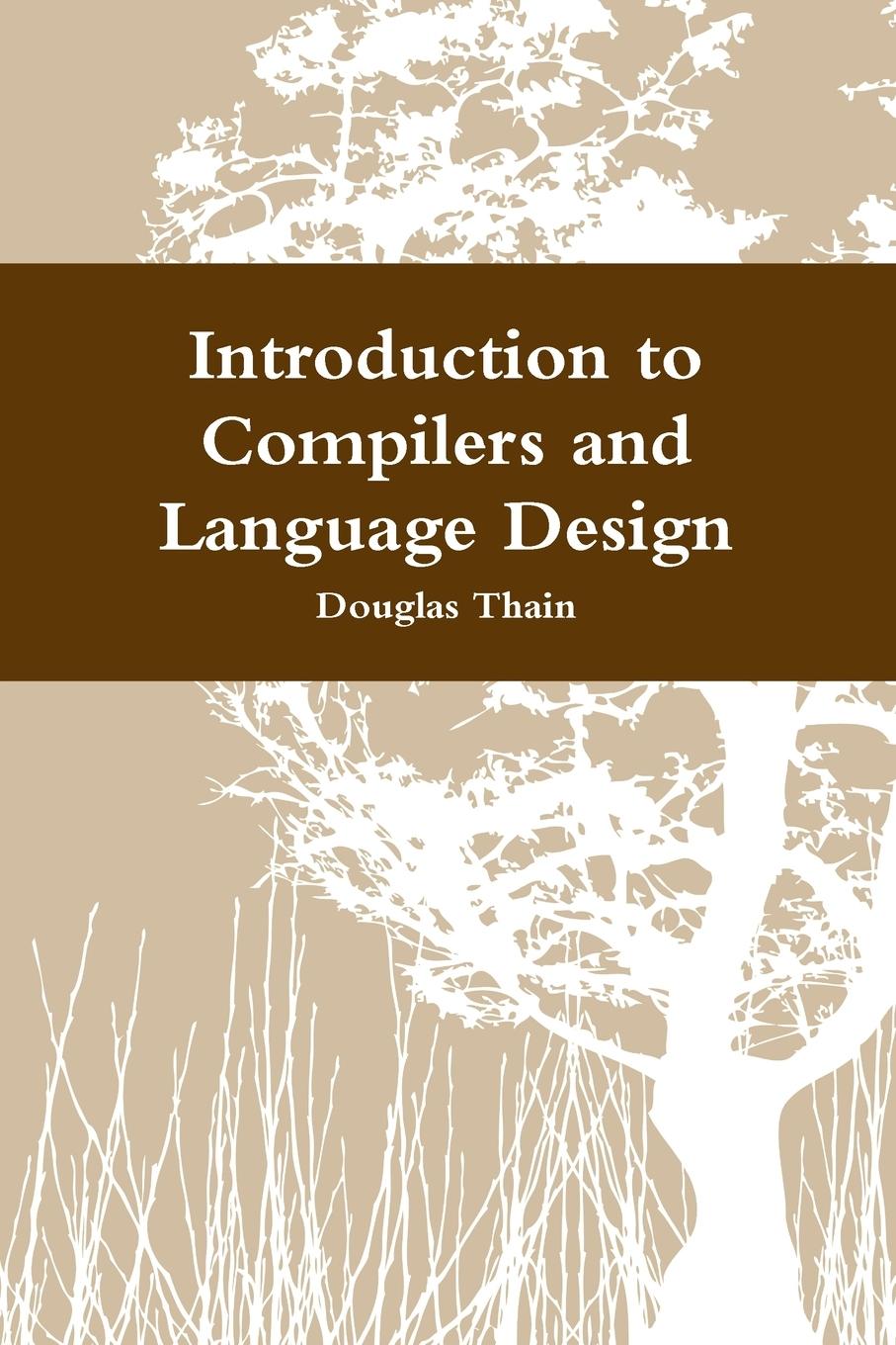 Cover: 9780359142835 | Introduction to Compilers and Language Design | Douglas Thain | Buch