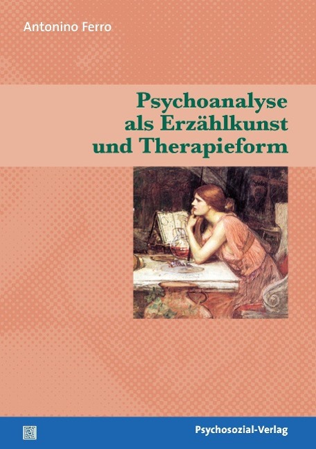 Cover: 9783898067959 | Psychoanalyse als Erzählkunst und Therapieform | Antonio Ferro | Buch