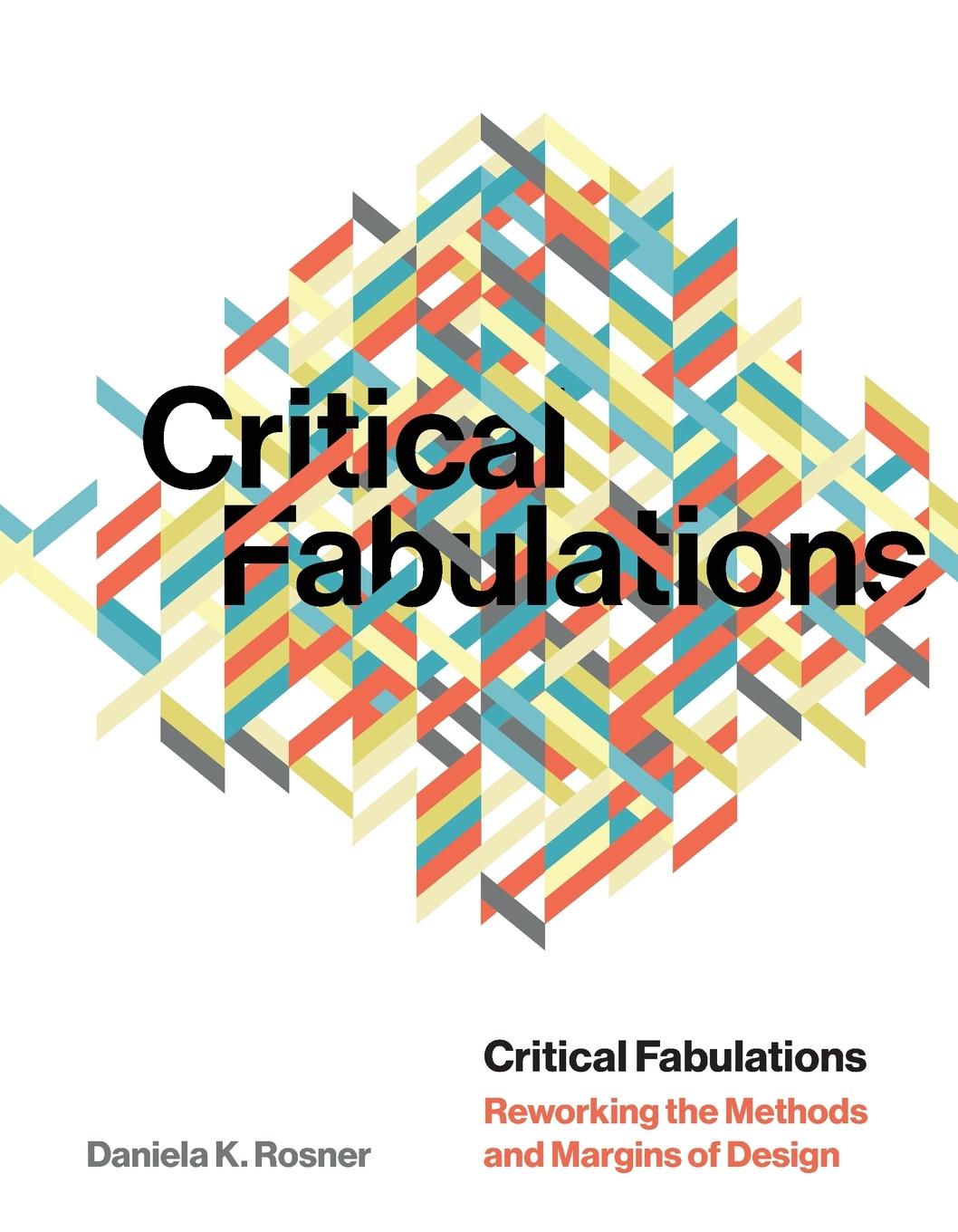 Cover: 9780262542685 | Critical Fabulations | Reworking the Methods and Margins of Design