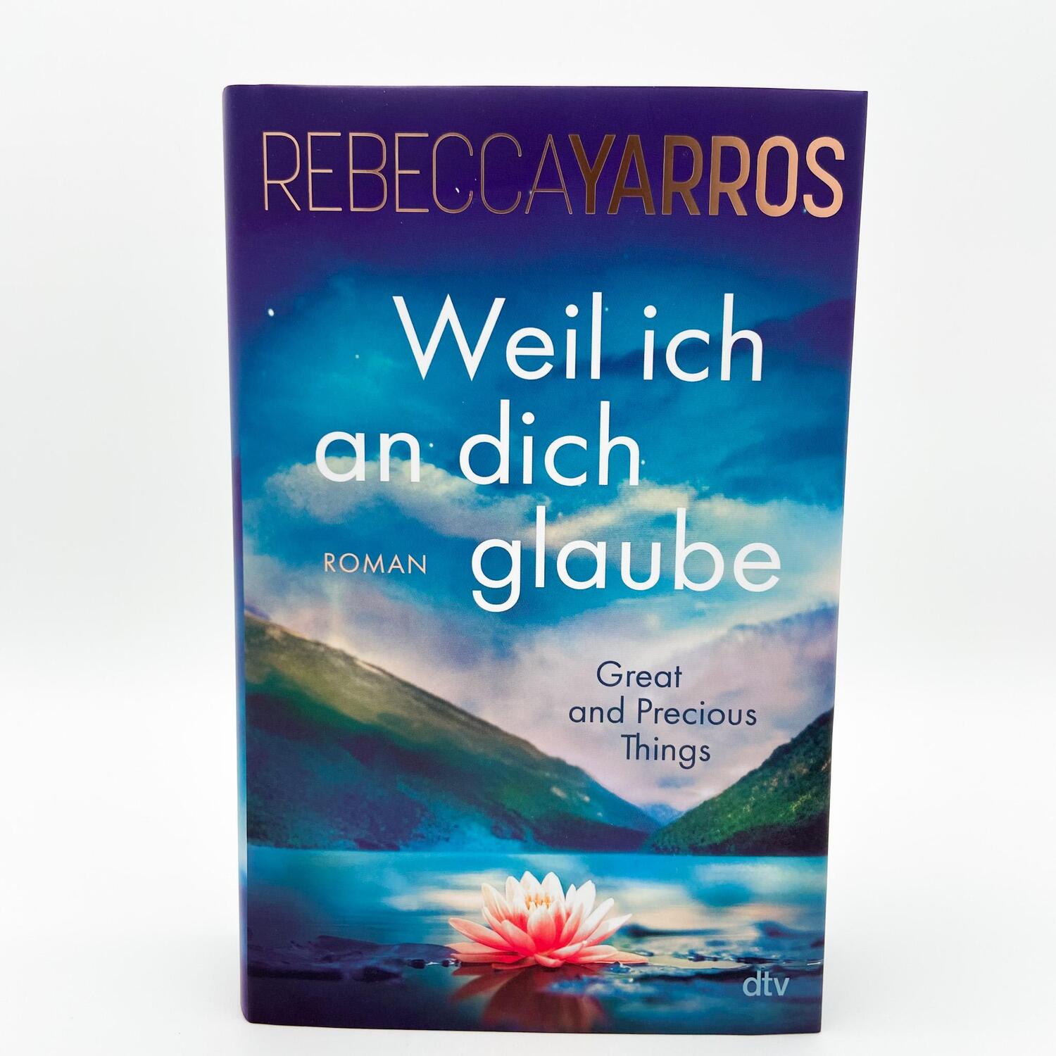 Bild: 9783423284110 | Weil ich an dich glaube - Great and Precious Things | Rebecca Yarros