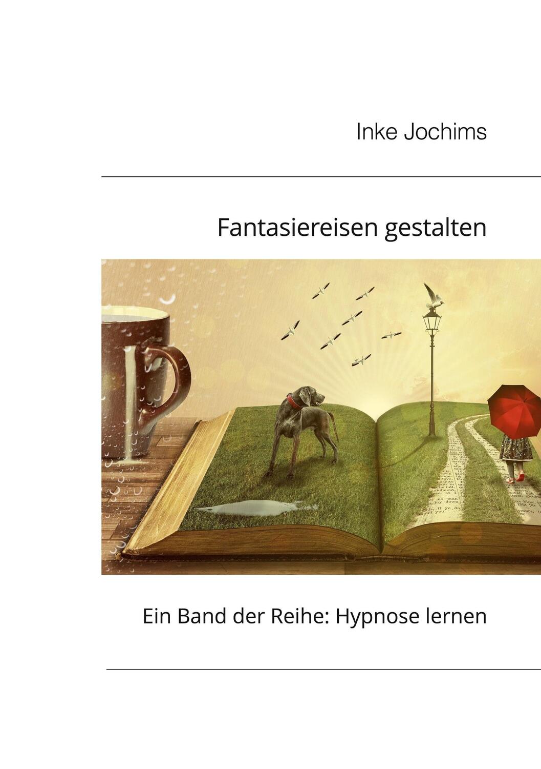 Cover: 9783758310584 | Fantasiereisen gestalten | Ein Band der Reihe: Hypnose lernen | Buch