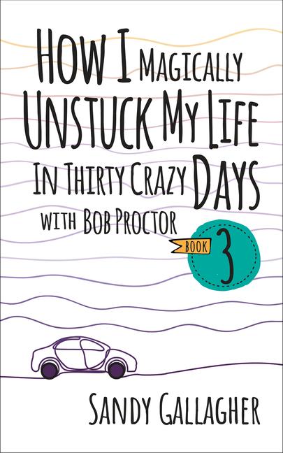 Cover: 9781722506490 | How I Magically Unstuck My Life in Thirty Crazy Days with Bob...