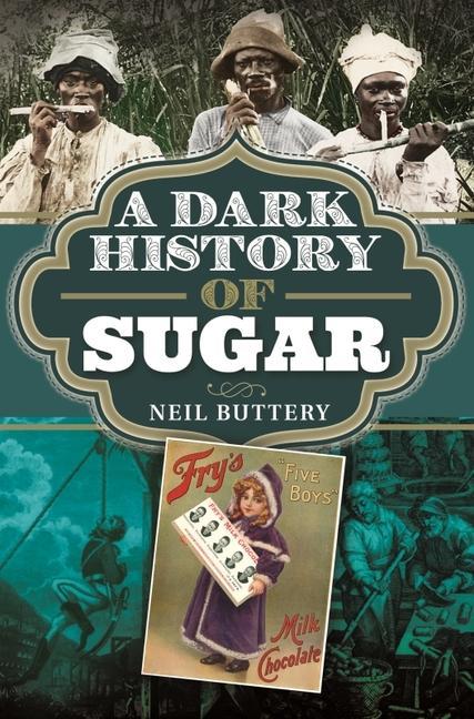 Cover: 9781526783653 | A Dark History of Sugar | Neil Buttery | Buch | Dark History | 2022