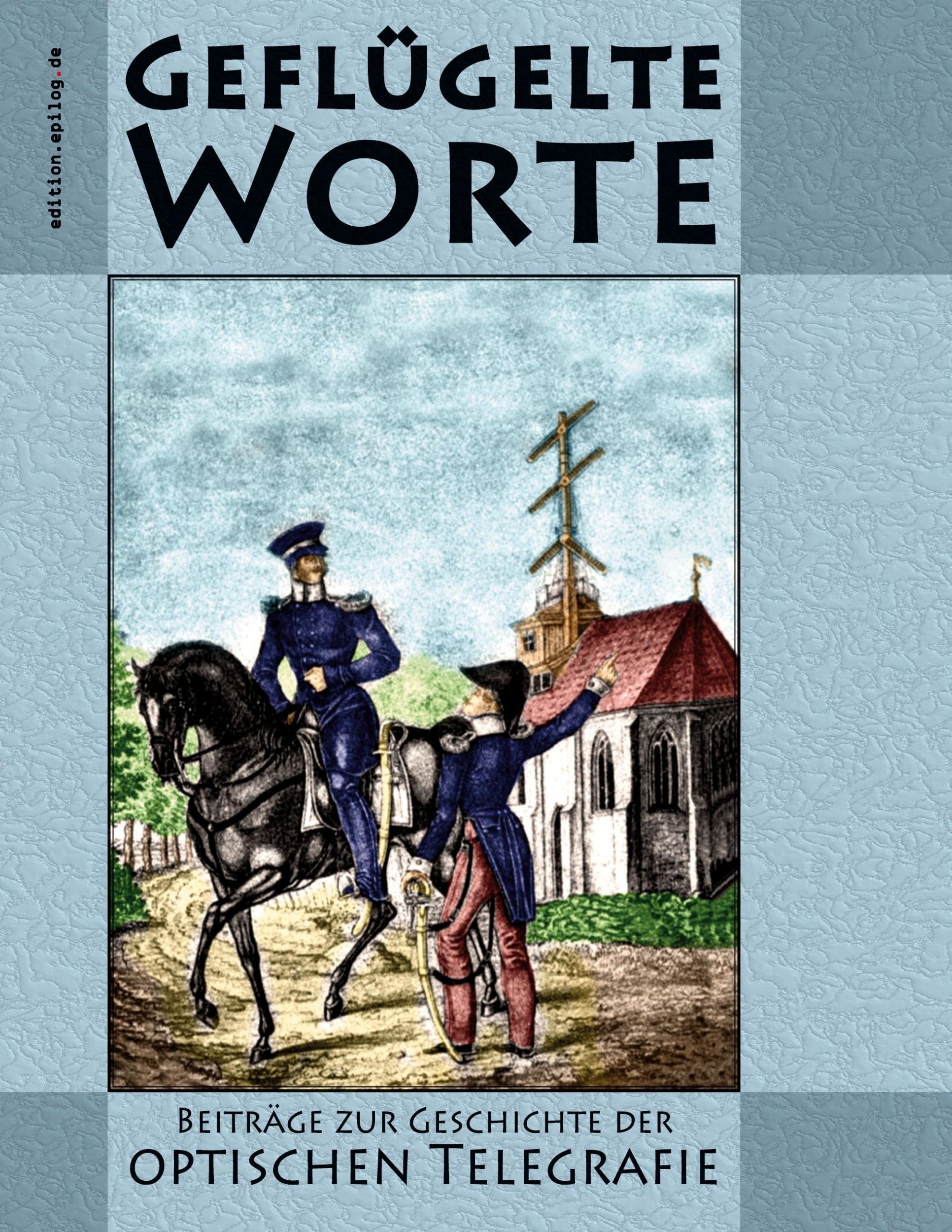 Cover: 9783769353228 | Geflügelte Worte | Beiträge zur Geschichte der optischen Telegrafie