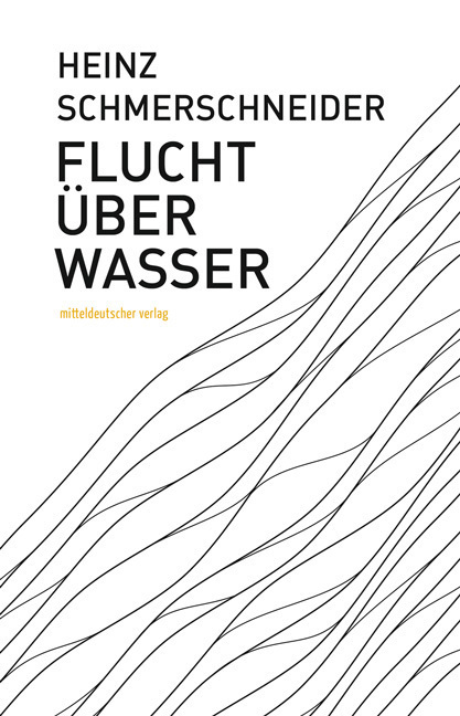 Cover: 9783963115783 | Flucht über Wasser | Erzählerische Autobiografie | Schmerschneider