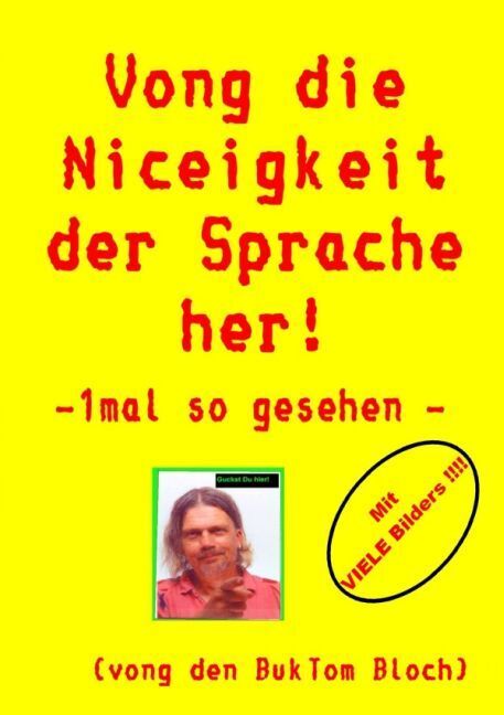 Cover: 9783741895814 | Vong die Niceigkeit der Sprache her ! | - 1mal so gesehen - | Tomm-Bub