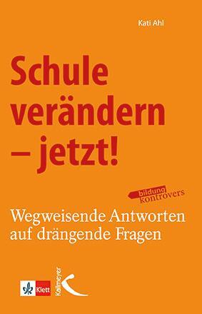 Cover: 9783772714122 | Schule verändern - jetzt! | Wegweisende Antworten auf drängende Fragen