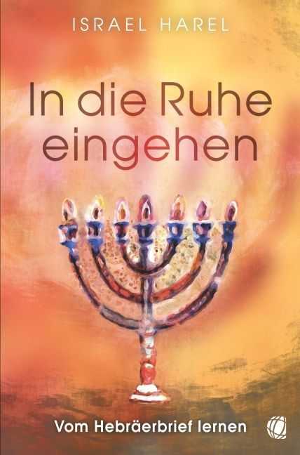 Cover: 9783955783013 | In die Ruhe eingehen | Vom Hebräerbrief lernen | Israel Harel | Buch