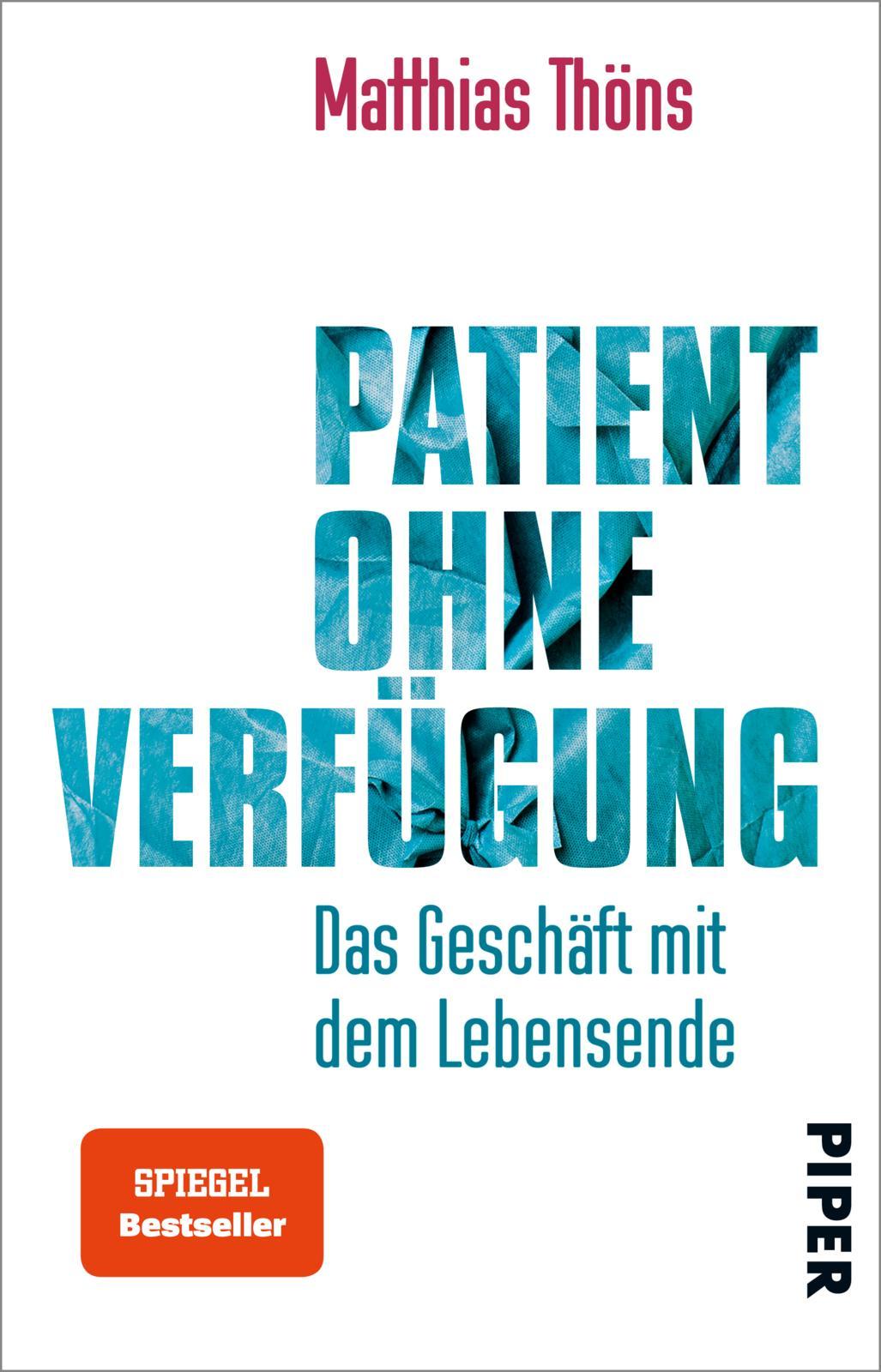 Cover: 9783492312196 | Patient ohne Verfügung | Das Geschäft mit dem Lebensende | Thöns