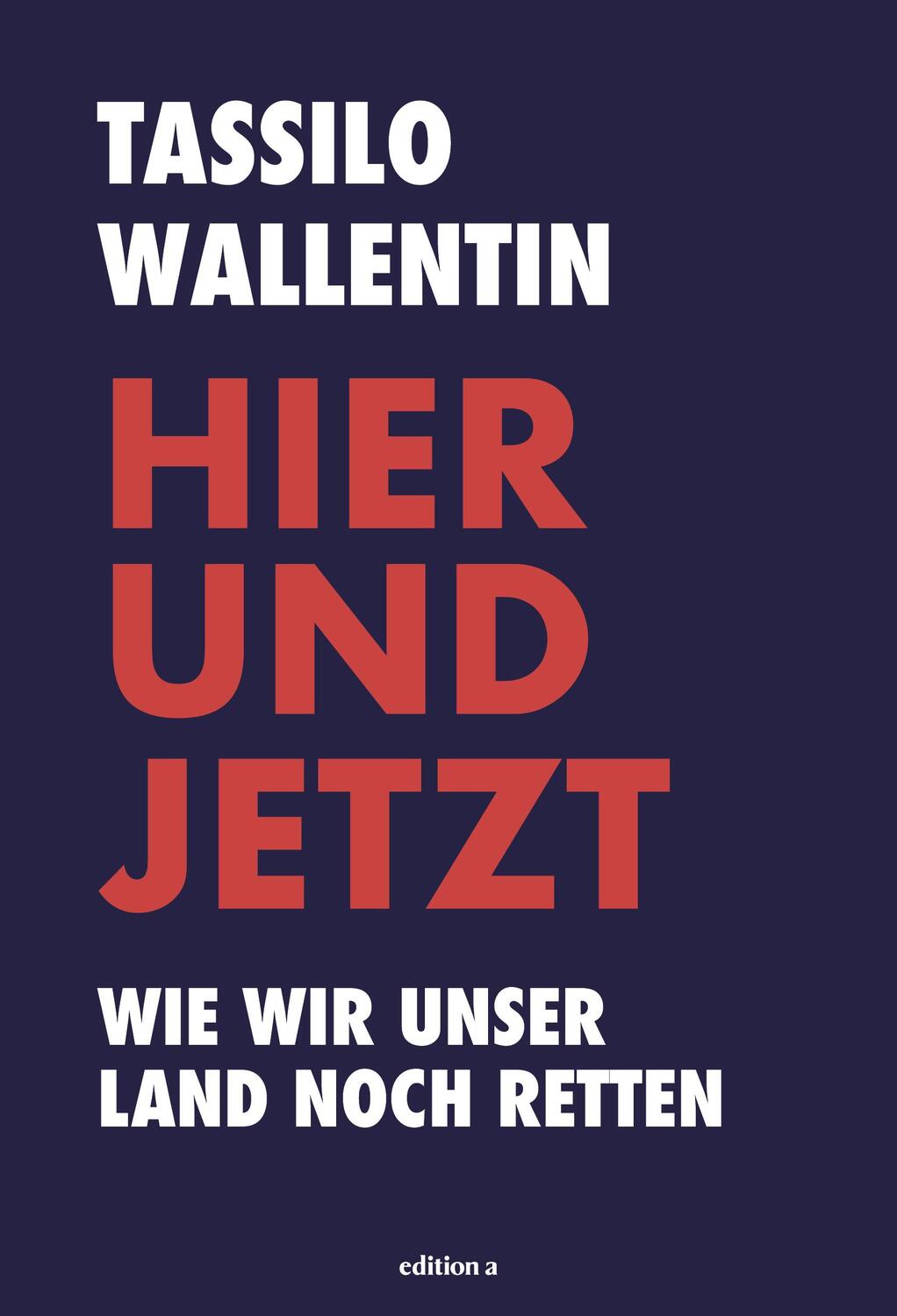 Cover: 9783990016206 | Hier und jetzt | Wie wir unser Land noch retten | Tassilo Wallentin