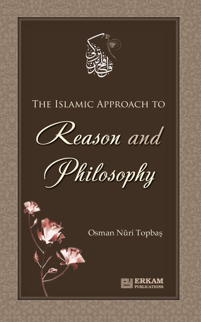 Cover: 9789944836623 | The Islamic approach to Reason and Philosophy | Osman Nuri Topba¿