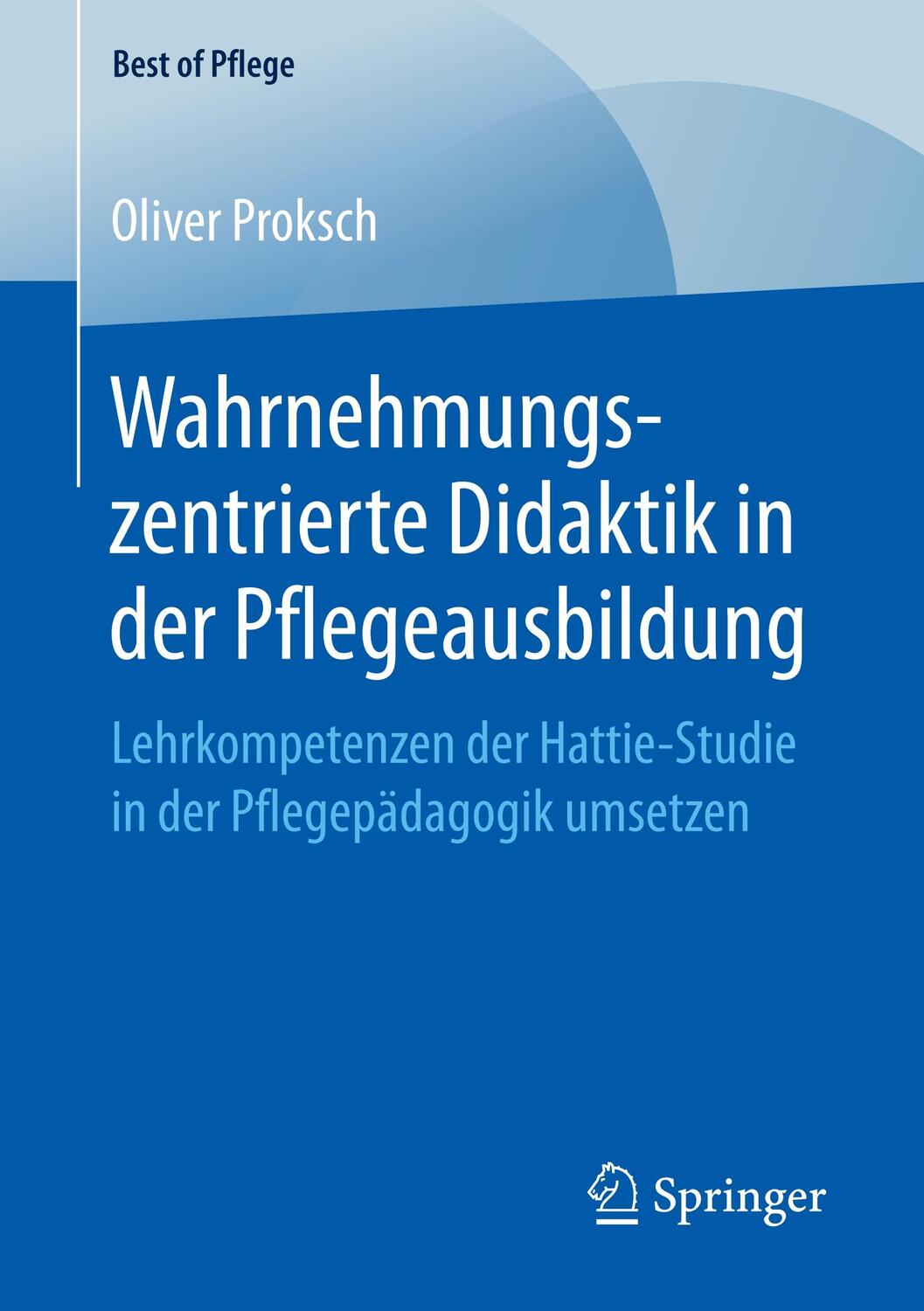 Cover: 9783658247478 | Wahrnehmungszentrierte Didaktik in der Pflegeausbildung | Proksch