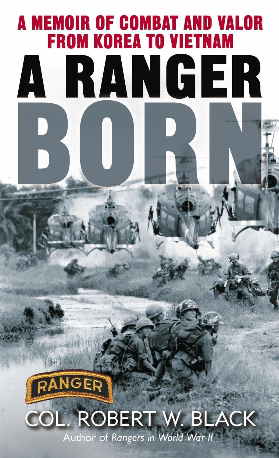 Cover: 9780345453266 | A Ranger Born | A Memoir of Combat and Valor from Korea to Vietnam