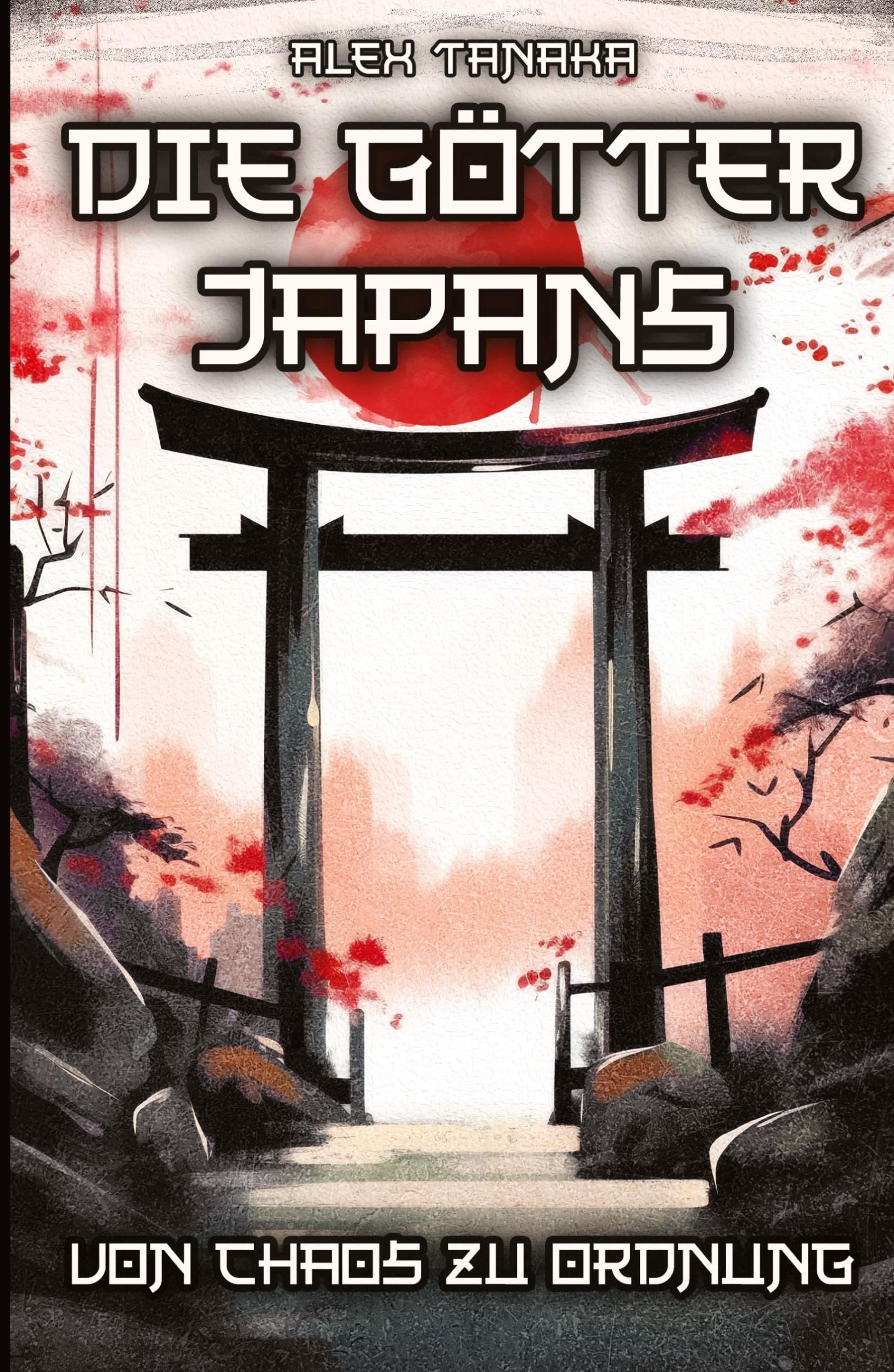 Cover: 9783384320544 | Die Götter Japans ¿ Von Chaos zu Ordnung | Alex Tanaka | Taschenbuch