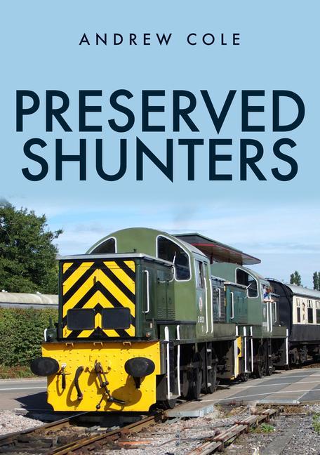 Cover: 9781398106505 | Preserved Shunters | Andrew Cole | Taschenbuch | Englisch | 2021