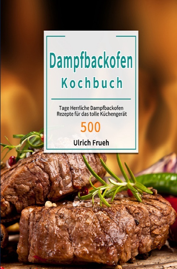 Cover: 9783754165300 | Dampfbackofen Kochbuch | Ulrich Frueh | Taschenbuch | 88 S. | Deutsch