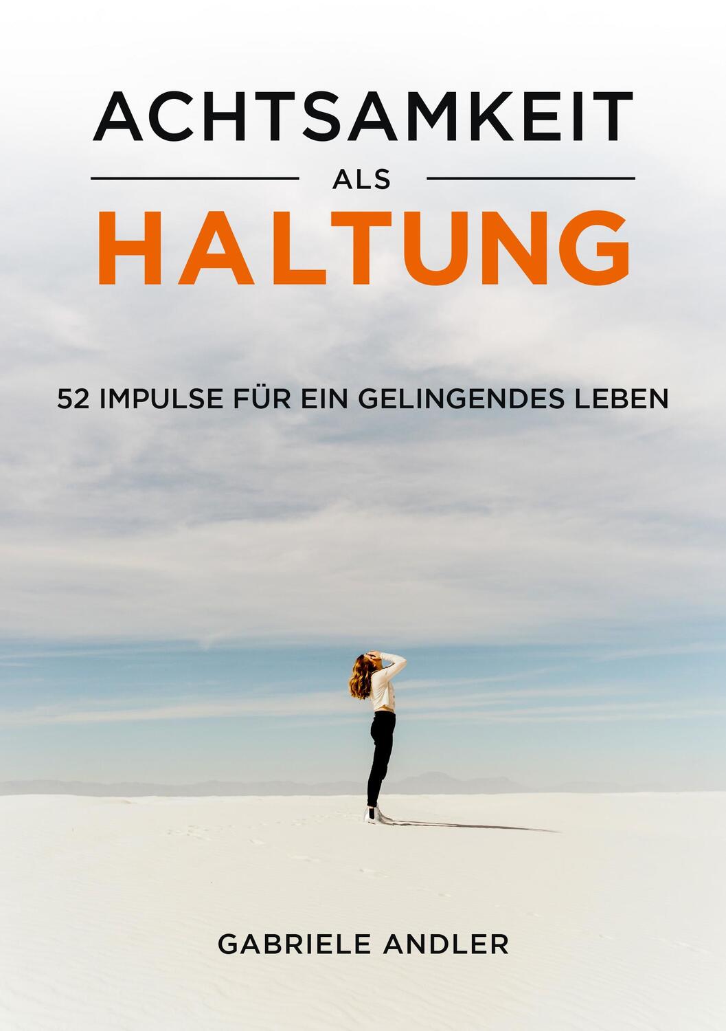 Cover: 9783981940381 | Achtsamkeit als Haltung | 52 Impulse für ein gelingendes Leben | Buch