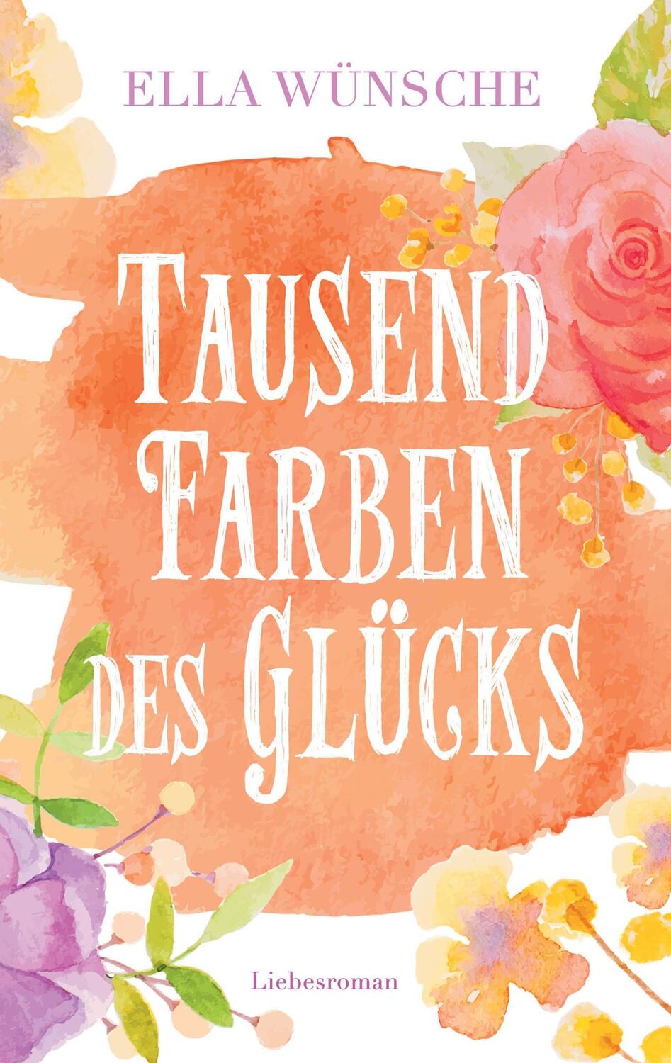 Cover: 9783744869171 | Tausend Farben des Glücks | Ella Wünsche | Taschenbuch