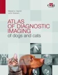 Cover: 9781957260204 | Atlas of diagnostic imaging of dogs and cats | John Graham (u. a.)