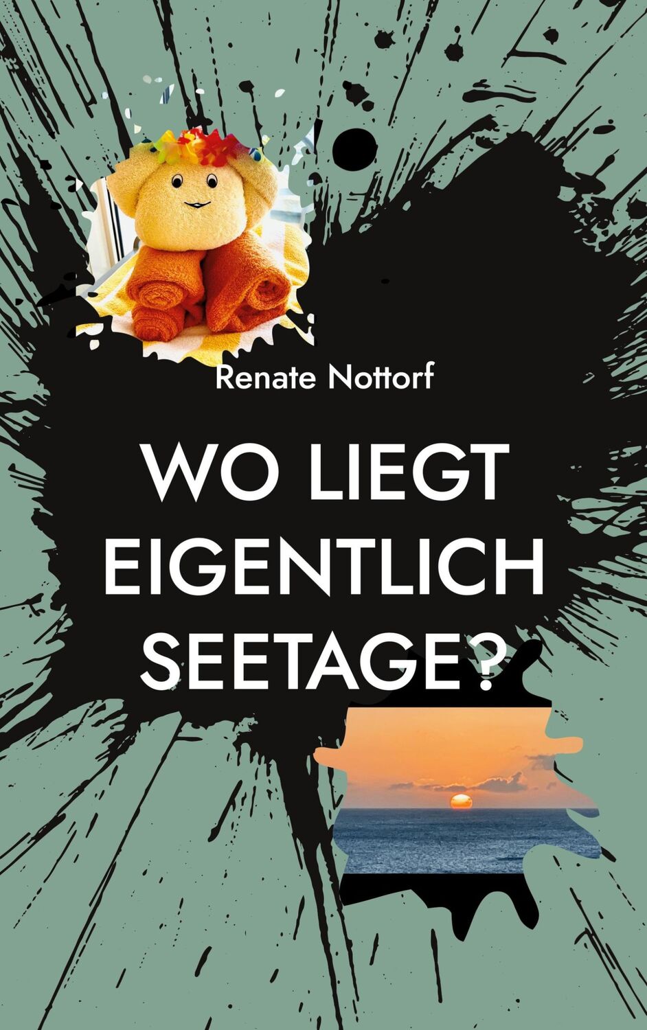 Cover: 9783756219698 | Wo liegt eigentlich Seetage? | Renate Nottorf | Taschenbuch | 216 S.